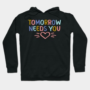 Tomorrow Needs You | Suicide Prevention Awareness Hoodie